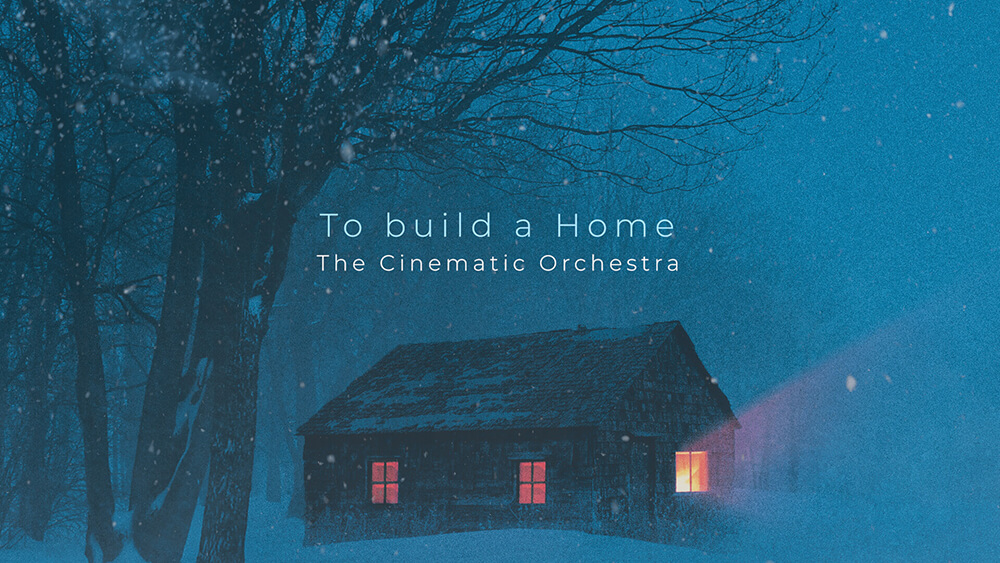 [Vietsub Lyrics] To Build A Home - The Cinematic Orchestra ft. Patrick Watson