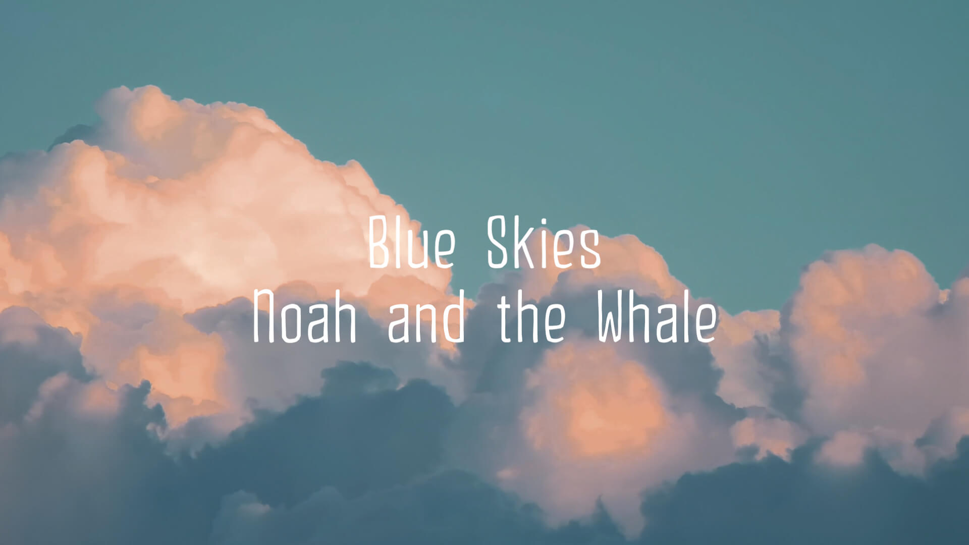 [Vietsub Lyrics] Blue Skies - Noah and the Whale